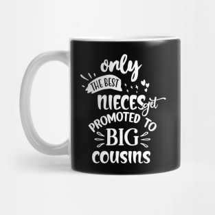 Only The Best Nieces Get Promoted To Big Cousins Mug